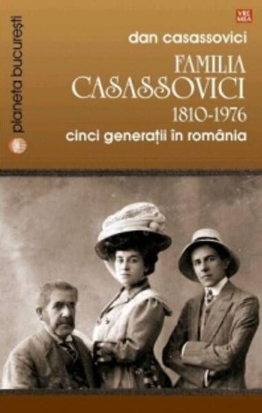 Familia Casassovici. 1810-1976. Cinci generaţii în România - Dan Casassovici - Vremea