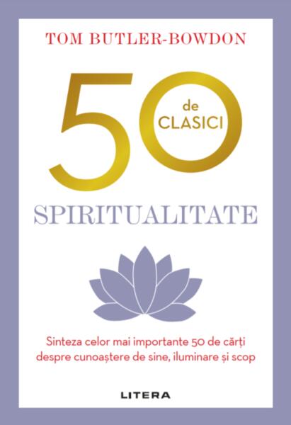 50 de clasici. Spiritualitate - Tom Butler-Bowdon - Litera