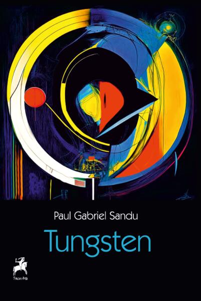 Tungsten - Paul Gabriel Sandu - Tracus Arte