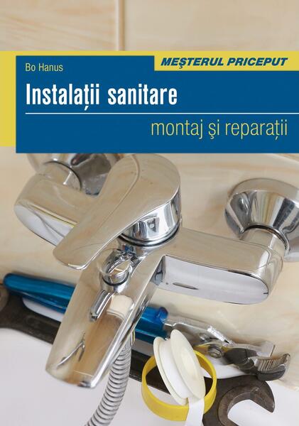 Instalaţii sanitare. Montaj şi reparaţii - Bo Hanus - Casa