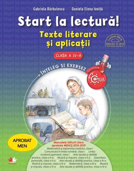 Start la lectură! Texte literare și aplicații pentru clasa a IV-a - Daniela Elena Ioniță, Gabriela Bărbulescu - Litera