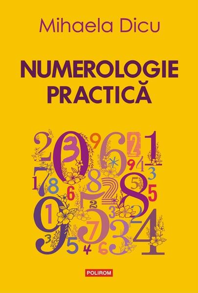 Numerologie practică - Mihaela Dicu - Polirom