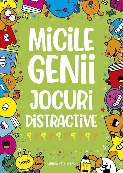 Micile genii: Jocuri distractive - Gareth Moore - Paralela 45