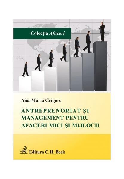 Antreprenoriat și management pentru afaceri mici și mijlocii - Ana Maria Roxana Grigore