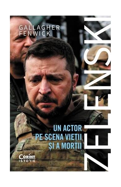 Zelenski: un actor pe scena vieţii şi a morţii - Gallagher Fenwick - Corint