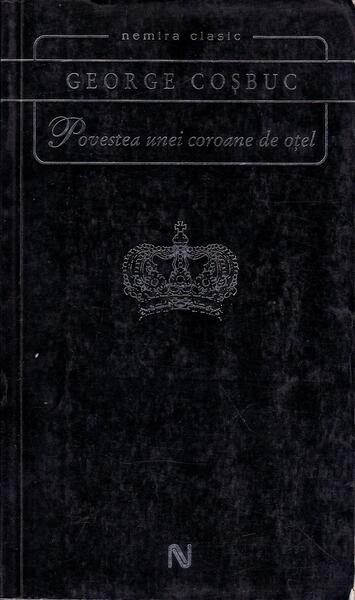 Povestea unei coroane de oțel - Paperback brosat - George Coşbuc - Nemira