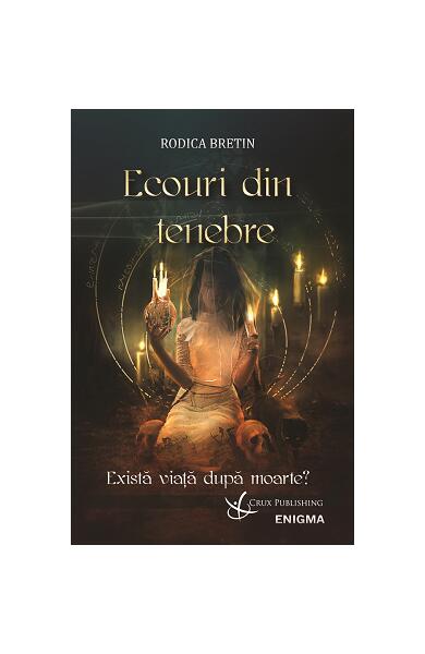 Ecouri din tenebre - Rodica Bretin - Crux Publishing