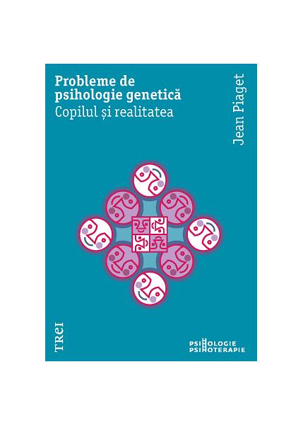 Probleme de psihologie genetică - Jean Piaget - Trei