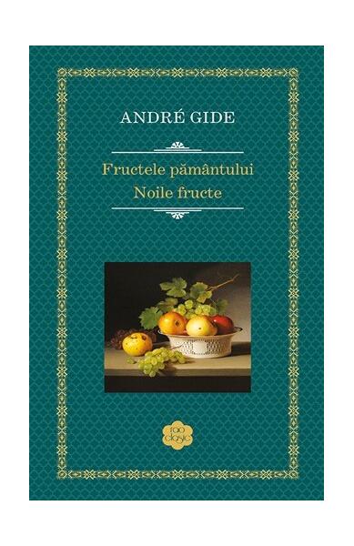 Fructele pământului. Noile fructe - André Gide - RAO