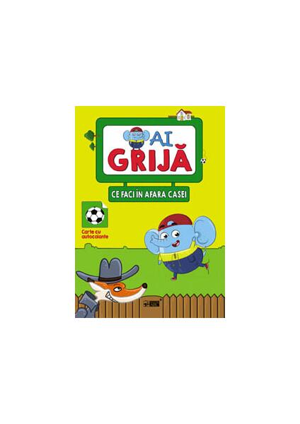 Ai grijă ce faci în afara casei - Editura ARC