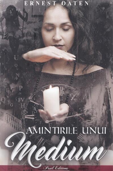 Amintirile unui medium - Ernest Oaten - Paul Editions