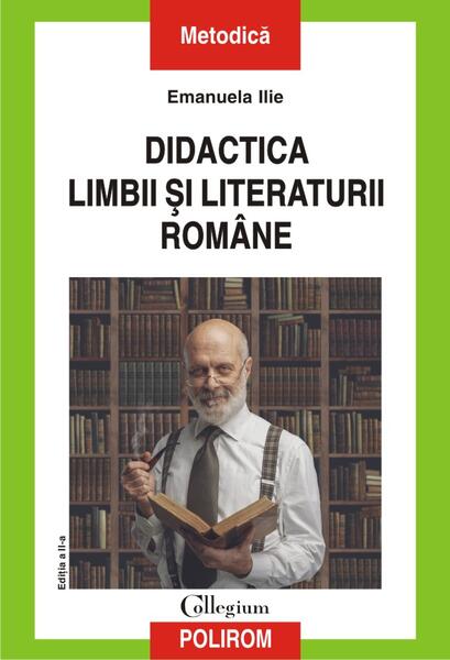 Didactica limbii și literaturii române - Emanuela Ilie - Polirom