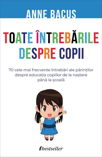 Toate întrebările despre copii - Anne Bacus - Bestseller