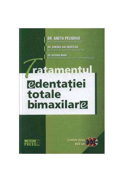 Tratamentul edentaţiei totale bimaxilare - Dr. Aneta Peligrad, Dr. Roxana Manu, Dr. Simona-Ana Muntean - Meteor Press