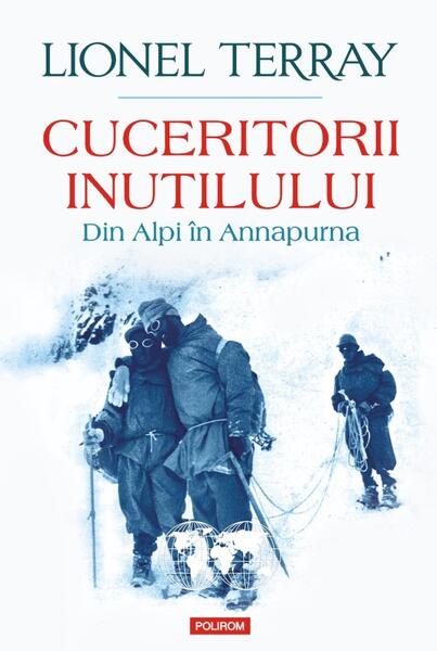 Cuceritorii inutilului - Lionel Terray - Polirom