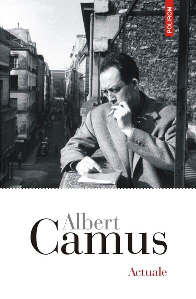 Actuale - Albert Camus - Polirom