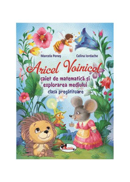 Aricel Voinicel. Caiet de matematică și explorarea mediului. Clasa pregătitoare - Celina Iordache, Marcela Peneş