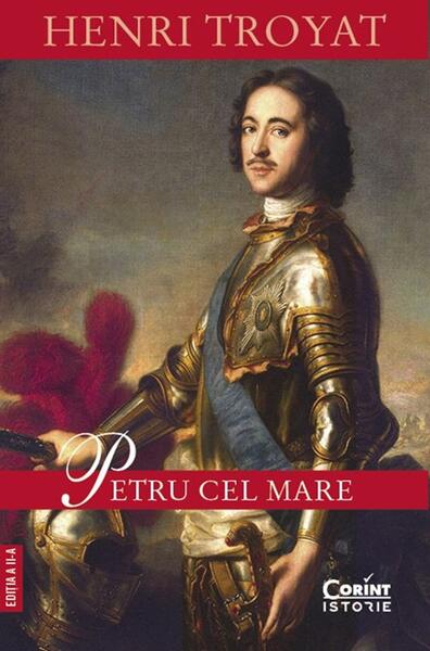 Petru cel Mare - Paperback brosat - Henri Troyat - Corint