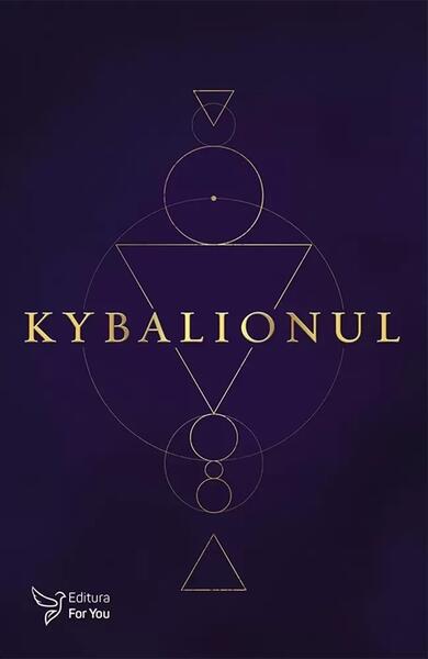 Kybalionul - Cei Trei Inițiați - For You