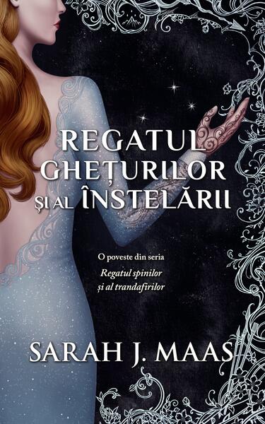 Regatul ghețurilor și al înstelării - Sarah  J. Maas