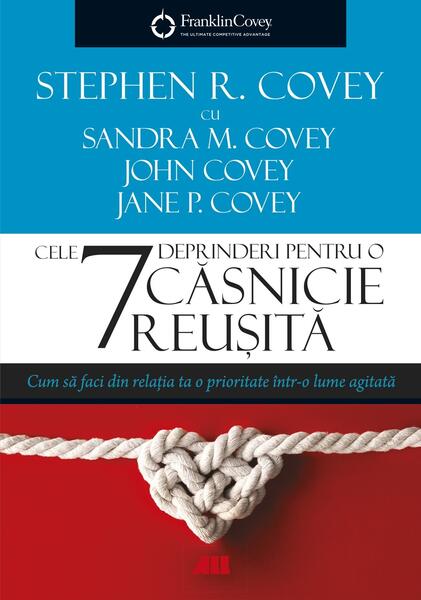 Cele 7 deprinderi pentru o căsnicie reușită - Jane P. Covey, John Covey, Sandra M. Covey, Stephen R. Covey - All