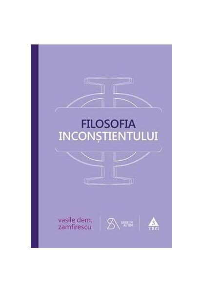 Filosofia inconștientului. ediția a-IV-a - Paperback - Vasile Dem. Zamfirescu - Trei