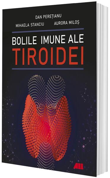 Bolile imune ale tiroidei - Aurora Miloș, Dan Pereţianu, Mihaela Stanciu