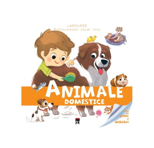 Animale domestice. Enciclopedia celor mici. Larousse - Larousse, Sandra Lebrun - RAO