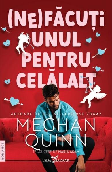 (Ne)făcuți unul pentru celălalt - Meghan Quinn