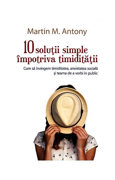 10 soluții simple împotriva timidității - Martin M. Antony