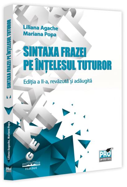 Sintaxa frazei pe înțelesul tuturor - Liliana Agache, Mariana Popa - Pro Universitaria