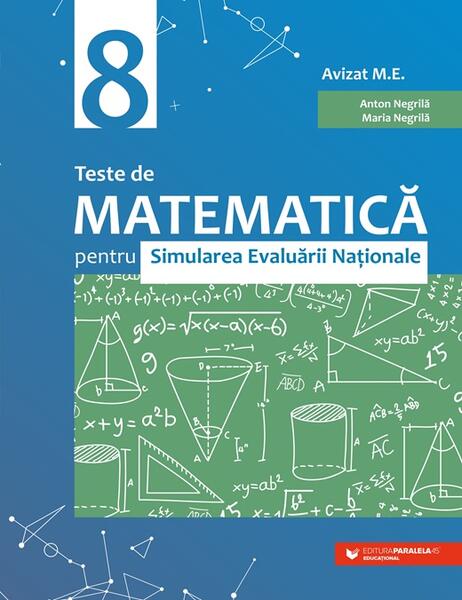 Teste de matematică pentru Simularea Evaluării Naţionale la clasa a VIII-a (60 de teste) - Paralela 45 educațional