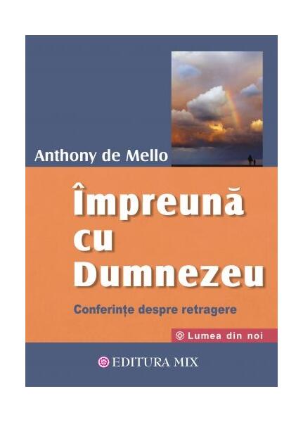 Împreună cu Dumnezeu - Anthony de Mello - Mix