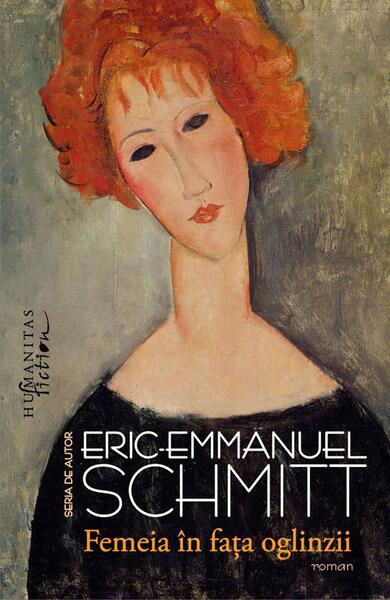 Femeia în fața oglinzii - Eric-Emmanuel Schmitt - Humanitas Fiction
