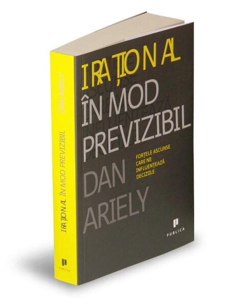 Iraţional în mod previzibil - Dan Ariely - Publica