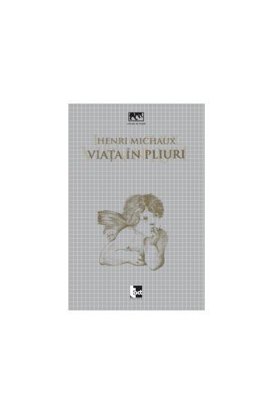 Viata in pliuri - Paperback - Henri Michaux - Tact