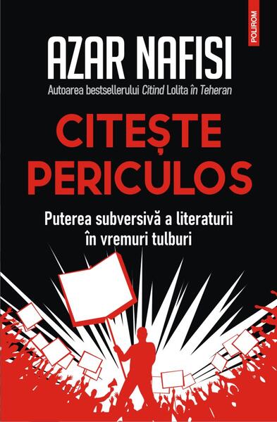Citește periculos - Azar Nafisi - Polirom
