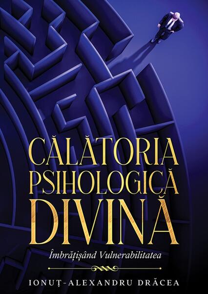 Călătoria Psihologică Divină - Ionut-Alexandru Drăcea - Letras