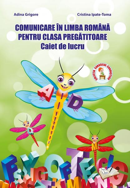 Comunicare în limba română, Clasa pregătitoare - Caiet de lucru - Adina Grigore, Cristina Ipate-Toma - Ars Libri