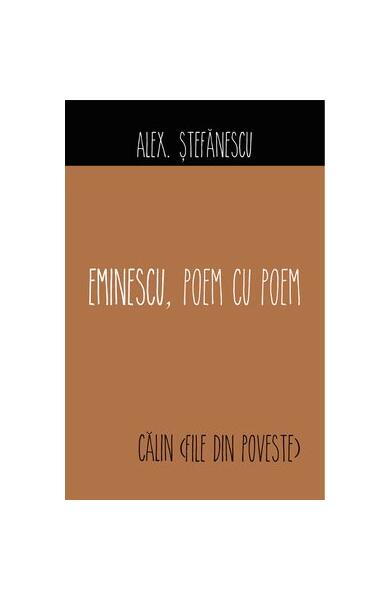 Eminescu, Poem cu Poem | Călin (File din poveste) - Alex. Ştefănescu - Allfa