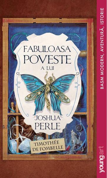 Fabuloasa poveste a lui Joshua Perle - Timothée de Fombelle - Young Art