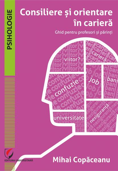 Consiliere și orientare în carieră - Mihai Copăceanu - Universitară
