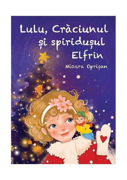 Lulu, Crăciunul și spiridușul Elfrin - Mioara Oprișan - Letras