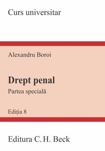 Drept penal. Partea Specială. Ediția 8 - Alexandru Boroi - C.H. Beck