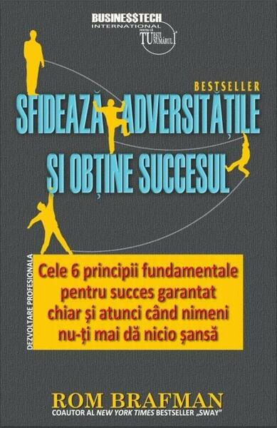 Sfidează adversitățile și obține succesul - Rom Brafman - Businesstech