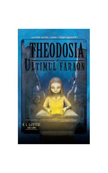 Theodosia și ultimul faraon (Vol. 4) - Paperback brosat - R. L. Lafevers - Ars Libri