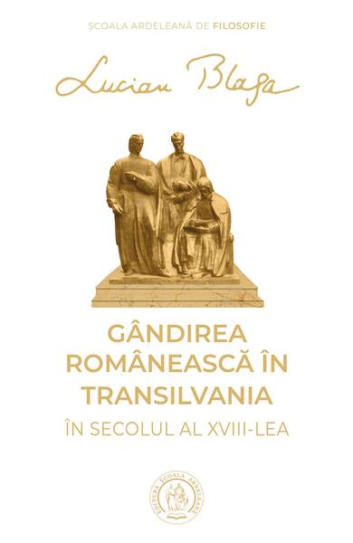 Gândirea românească în Transilvania în secolul al XVIII-lea - Lucian Blaga - Școala Ardeleană