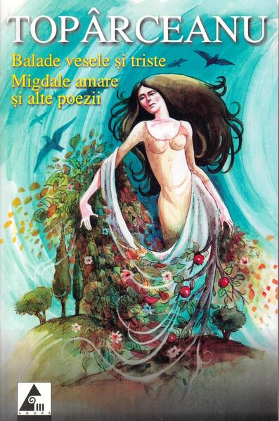 Balade vesele și triste • Migdale amare și alte poezii - Paperback brosat - George Topîrceanu - Agora