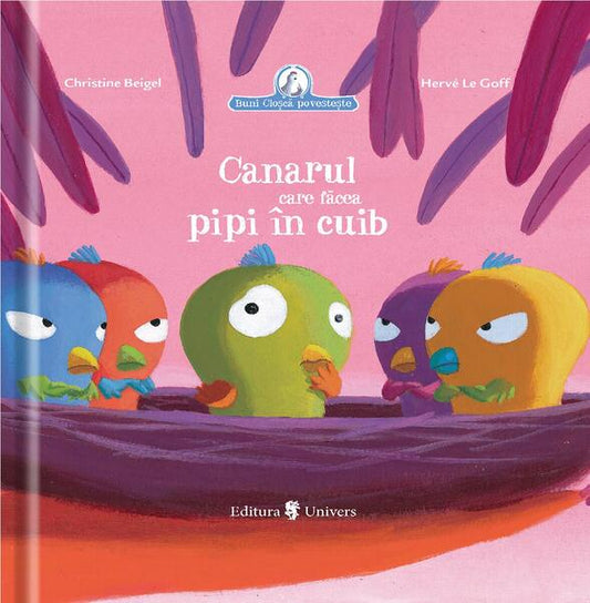 Canarul care făcea pipi în cuib - Christine Beigel, Hervé Le Goff - Univers