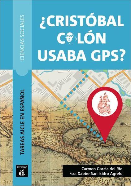 ¿Cristobal Colón usaba GPS? - Carmen García del Río, Fco. Xabier San Isidro Agrelo - Difusión
